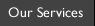 our services